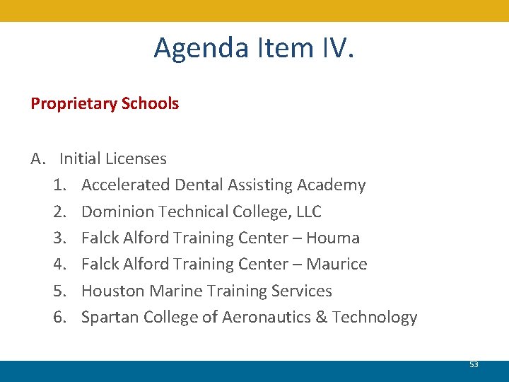 Agenda Item IV. Proprietary Schools A. Initial Licenses 1. Accelerated Dental Assisting Academy 2.