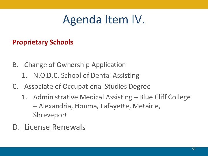 Agenda Item IV. Proprietary Schools B. Change of Ownership Application 1. N. O. D.