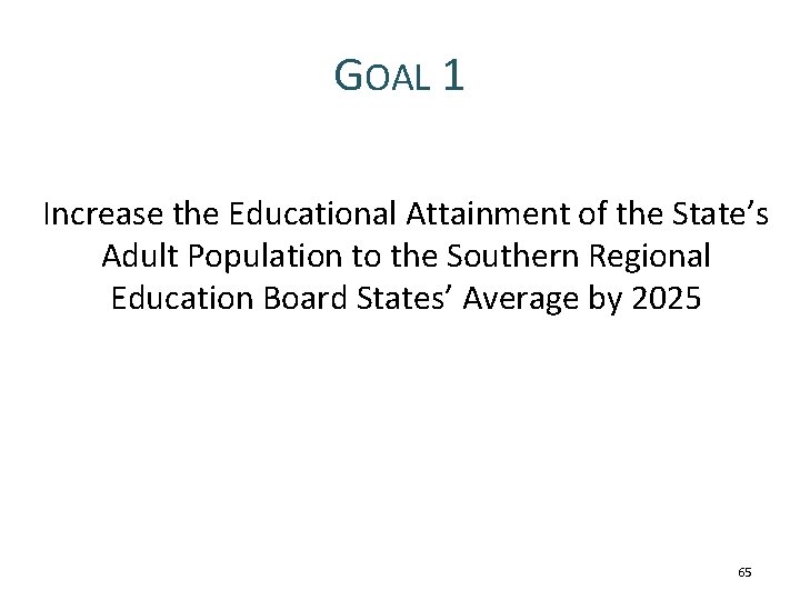 GOAL 1 Increase the Educational Attainment of the State’s Adult Population to the Southern