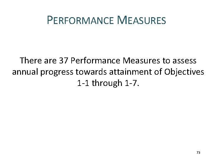 PERFORMANCE MEASURES There are 37 Performance Measures to assess annual progress towards attainment of