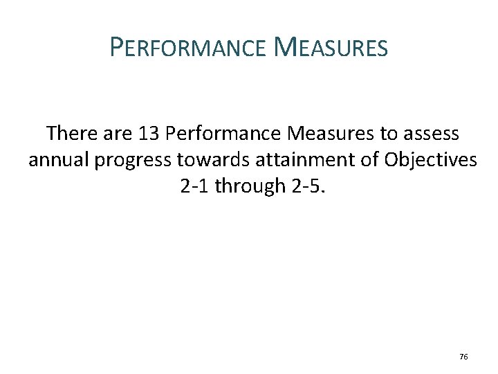 PERFORMANCE MEASURES There are 13 Performance Measures to assess annual progress towards attainment of