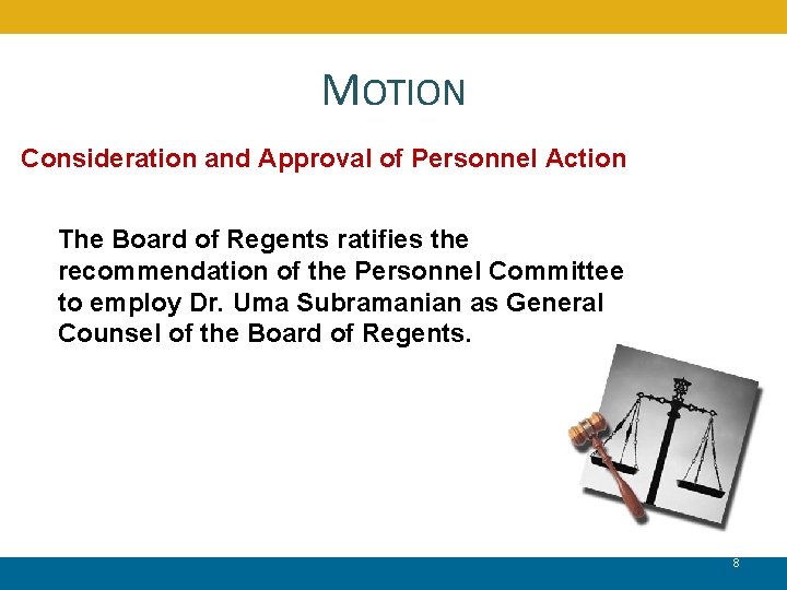 MOTION Consideration and Approval of Personnel Action The Board of Regents ratifies the recommendation