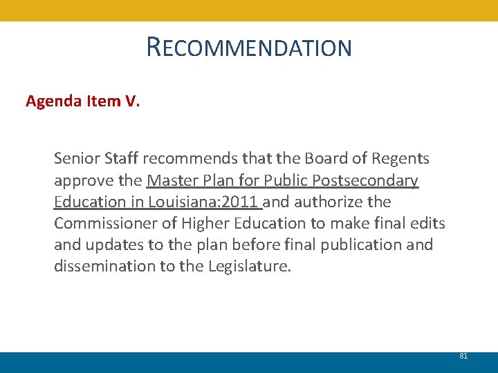 RECOMMENDATION Agenda Item V. Senior Staff recommends that the Board of Regents approve the