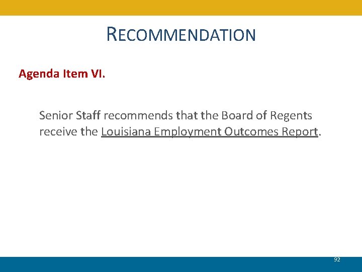 RECOMMENDATION Agenda Item VI. Senior Staff recommends that the Board of Regents receive the