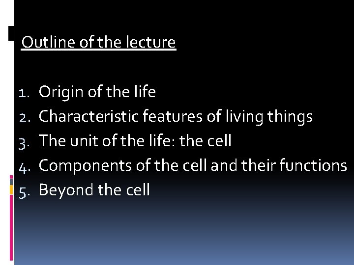 Outline of the lecture 1. 2. 3. 4. 5. Origin of the life Characteristic