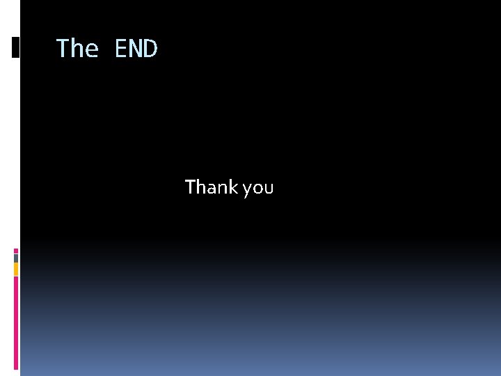 The END Thank you 