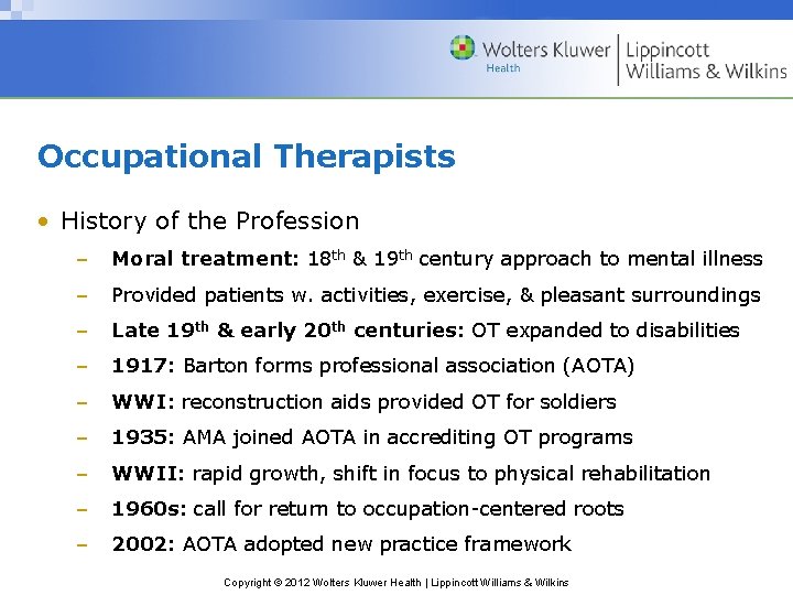 Occupational Therapists • History of the Profession – Moral treatment: 18 th & 19