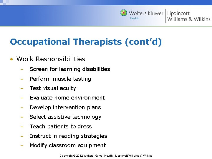 Occupational Therapists (cont’d) • Work Responsibilities – Screen for learning disabilities – Perform muscle