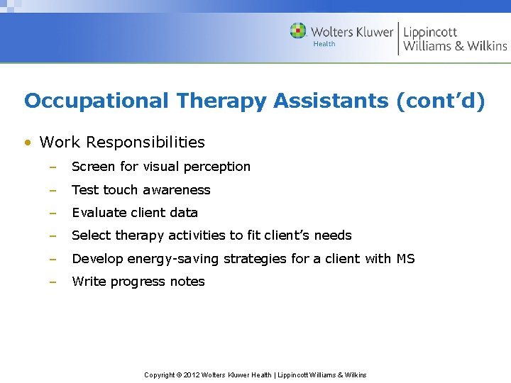 Occupational Therapy Assistants (cont’d) • Work Responsibilities – Screen for visual perception – Test