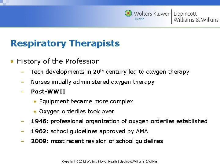 Respiratory Therapists • History of the Profession – Tech developments in 20 th century