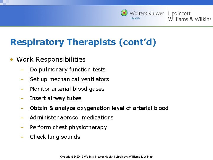 Respiratory Therapists (cont’d) • Work Responsibilities – Do pulmonary function tests – Set up