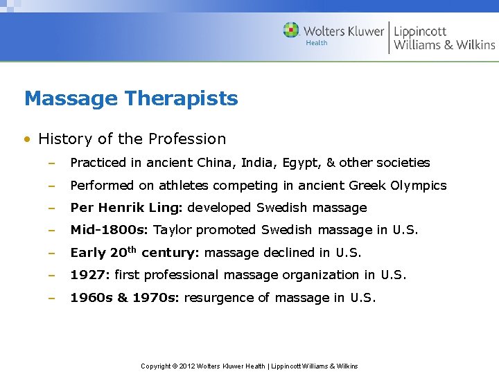 Massage Therapists • History of the Profession – Practiced in ancient China, India, Egypt,