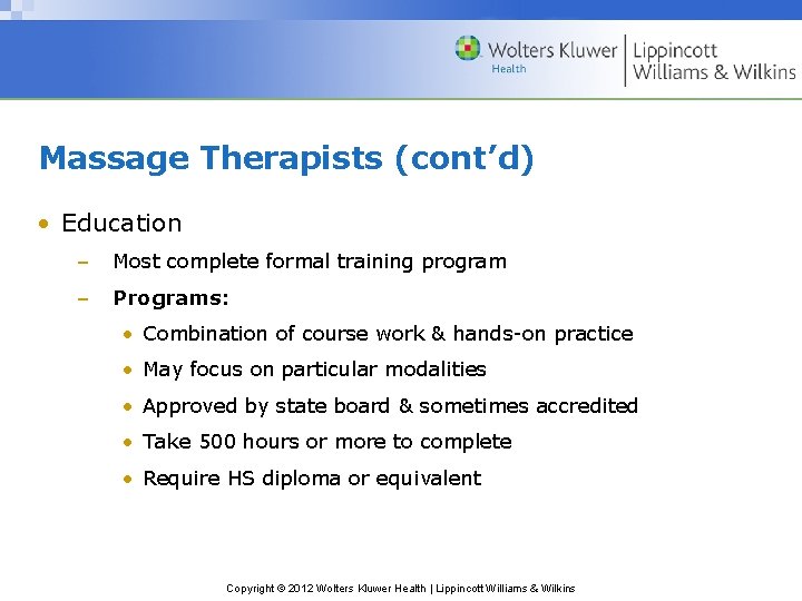 Massage Therapists (cont’d) • Education – Most complete formal training program – Programs: •