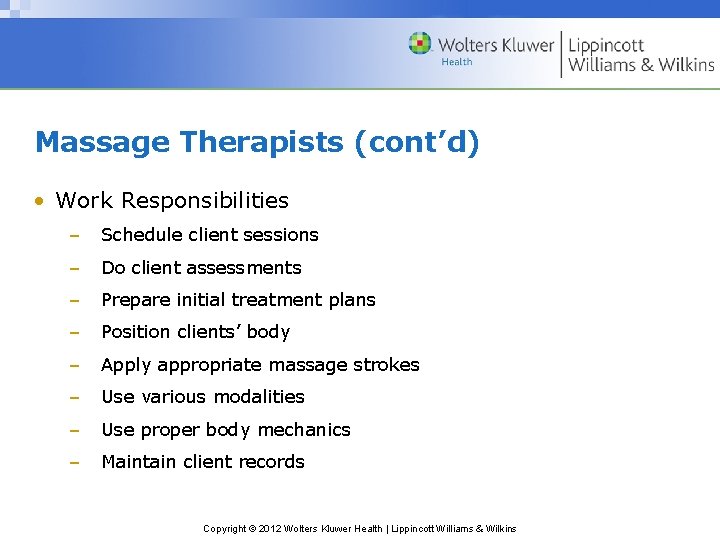 Massage Therapists (cont’d) • Work Responsibilities – Schedule client sessions – Do client assessments