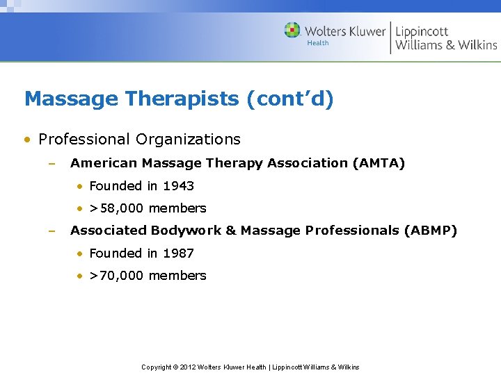 Massage Therapists (cont’d) • Professional Organizations – American Massage Therapy Association (AMTA) • Founded
