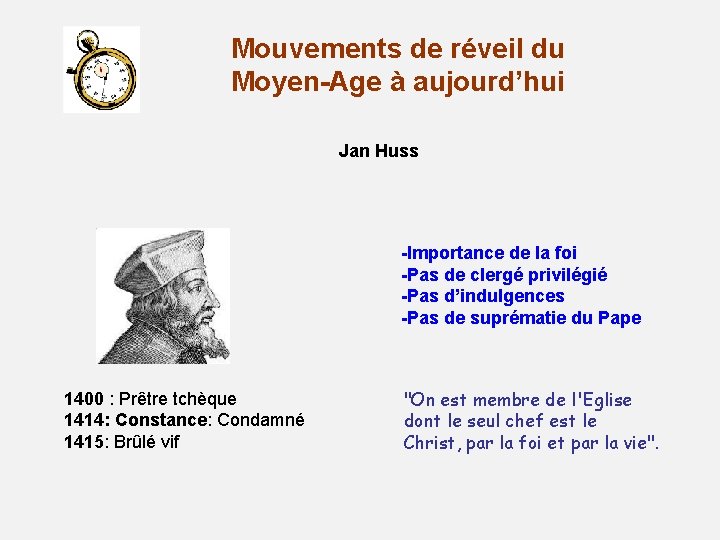 Mouvements de réveil du Moyen-Age à aujourd’hui Jan Huss -Importance de la foi -Pas