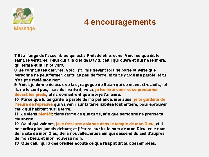 Message 4 encouragements 7 Et à l’ange de l’assemblée qui est à Philadelphie, écris: