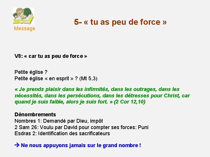 Message 5 - « tu as peu de force » V 8: « car