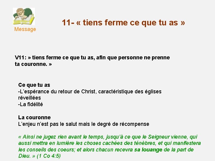 Message 11 - « tiens ferme ce que tu as » V 11: »