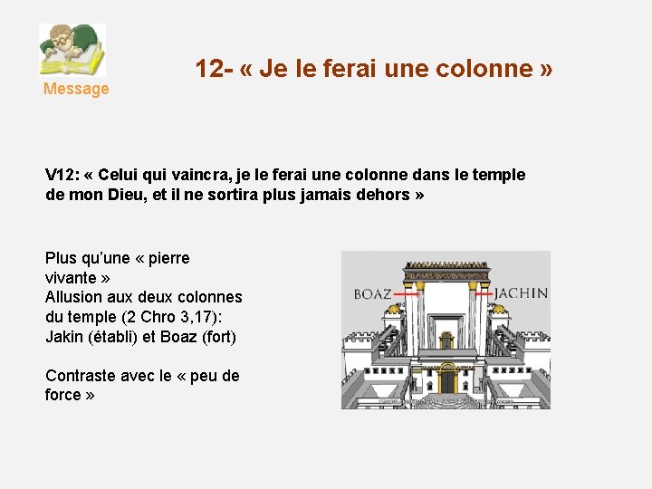 Message 12 - « Je le ferai une colonne » V 12: « Celui