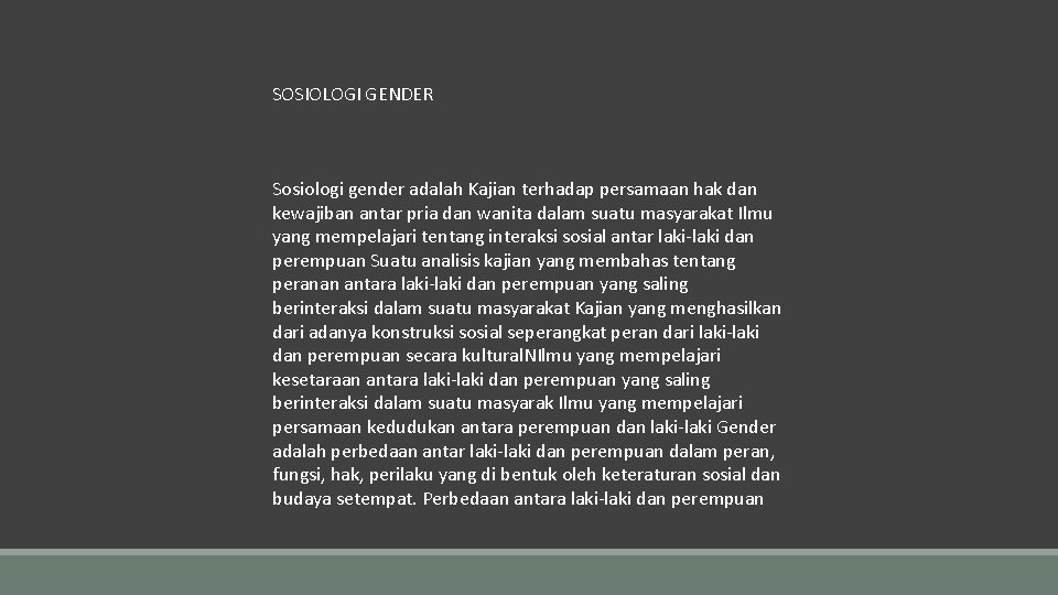 SOSIOLOGI GENDER Sosiologi gender adalah Kajian terhadap persamaan hak dan kewajiban antar pria dan