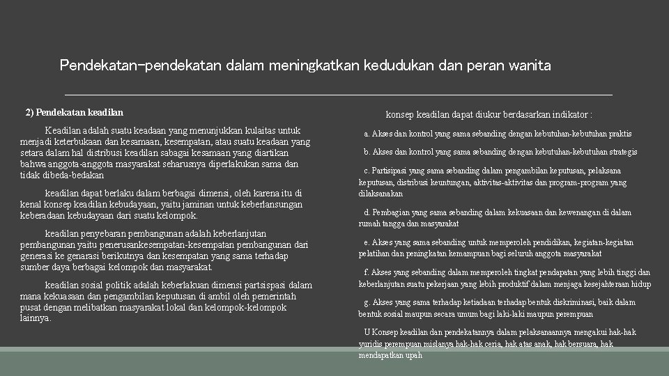 Pendekatan-pendekatan dalam meningkatkan kedudukan dan peran wanita 2) Pendekatan keadilan Keadilan adalah suatu keadaan