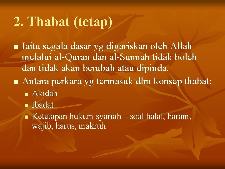 2. Thabat (tetap) n n Iaitu segala dasar yg digariskan oleh Allah melalui al-Quran