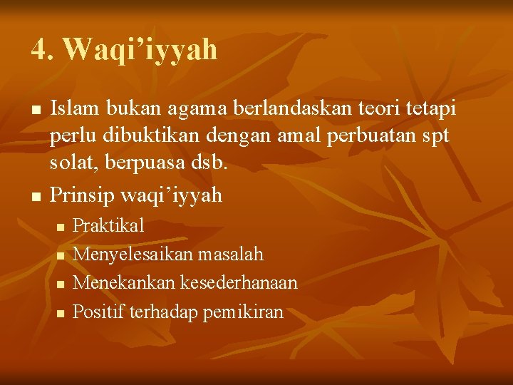 4. Waqi’iyyah n n Islam bukan agama berlandaskan teori tetapi perlu dibuktikan dengan amal