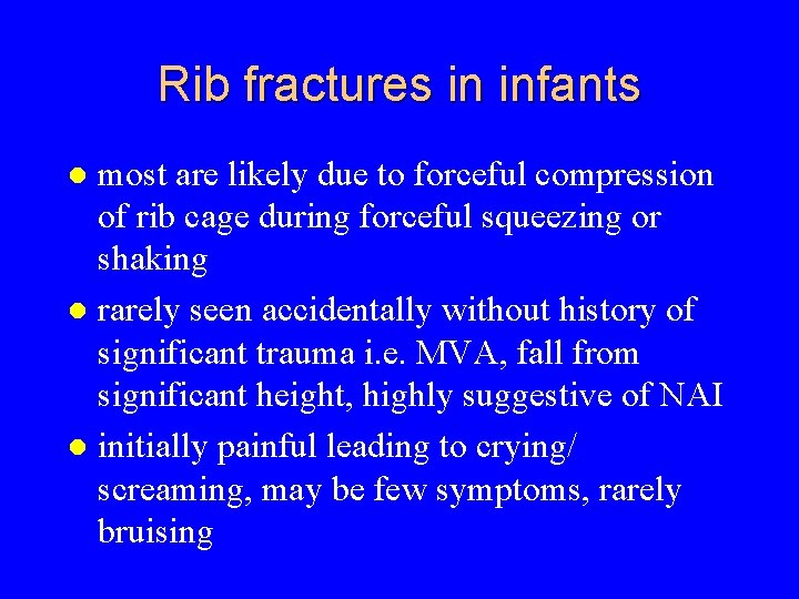 Rib fractures in infants most are likely due to forceful compression of rib cage