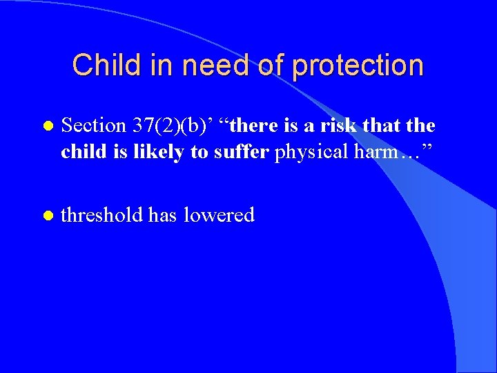 Child in need of protection l Section 37(2)(b)’ “there is a risk that the