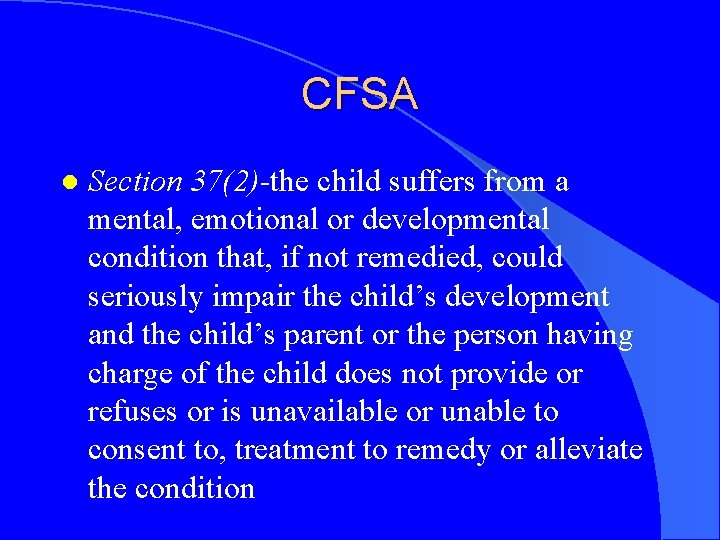 CFSA l Section 37(2)-the child suffers from a mental, emotional or developmental condition that,