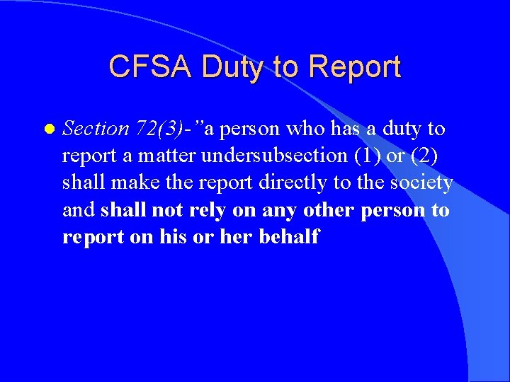 CFSA Duty to Report l Section 72(3)-”a person who has a duty to report