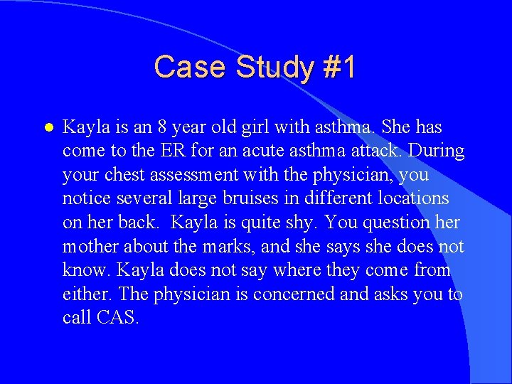 Case Study #1 l Kayla is an 8 year old girl with asthma. She