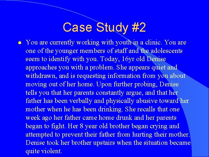 Case Study #2 l You are currently working with youth in a clinic. You