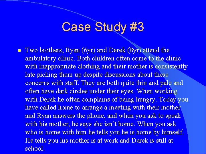 Case Study #3 l Two brothers, Ryan (6 yr) and Derek (8 yr) attend