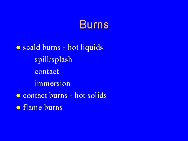 Burns scald burns - hot liquids spill/splash contact immersion l contact burns - hot