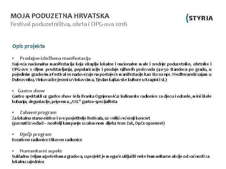 MOJA PODUZETNA HRVATSKA Festival poduzetništva, obrta i OPG-ova 2016 Opis projekta § Prodajno-izložbena manifestacija