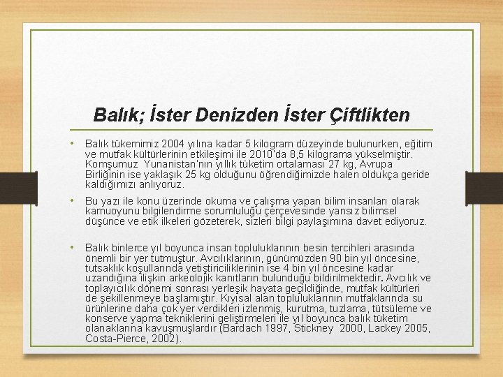 Balık; İster Denizden İster Çiftlikten • Balık tükemimiz 2004 yılına kadar 5 kilogram düzeyinde