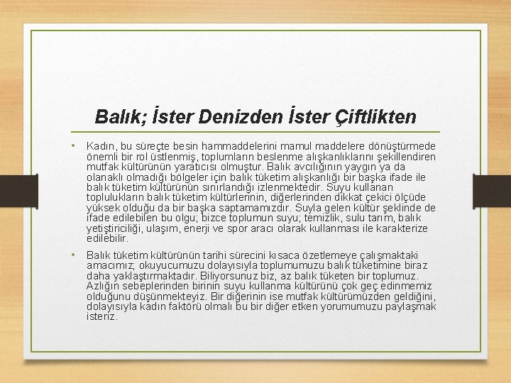 Balık; İster Denizden İster Çiftlikten • Kadın, bu süreçte besin hammaddelerini mamul maddelere dönüştürmede