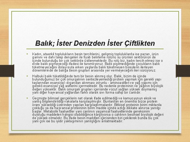 Balık; İster Denizden İster Çiftlikten • Kadın, ataerkil toplulukların besin tercihlerini, gelişmiş topluluklarda ise