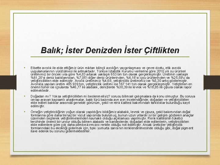 Balık; İster Denizden İster Çiftlikten • Elbette avcılık ile elde ettiğimiz ürün miktarı bilinçli