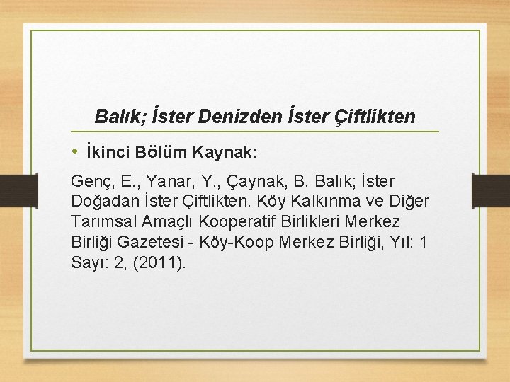 Balık; İster Denizden İster Çiftlikten • İkinci Bölüm Kaynak: Genç, E. , Yanar, Y.