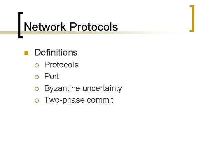 Network Protocols n Definitions ¡ ¡ Protocols Port Byzantine uncertainty Two-phase commit 