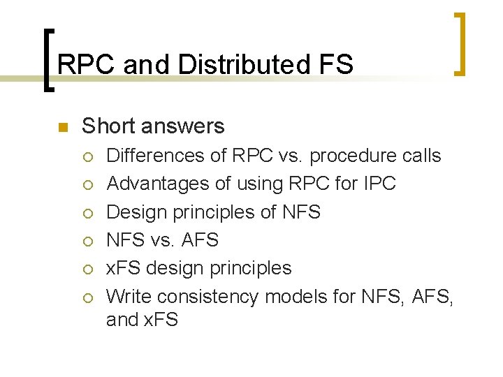 RPC and Distributed FS n Short answers ¡ ¡ ¡ Differences of RPC vs.