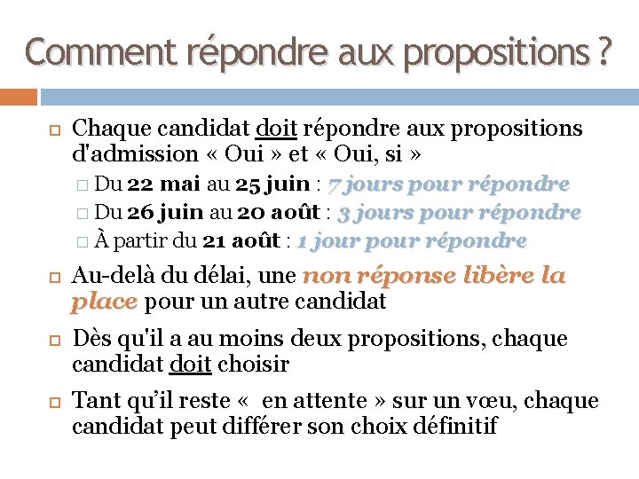 Comment répondre aux propositions ? Chaque candidat doit répondre aux propositions d'admission « Oui