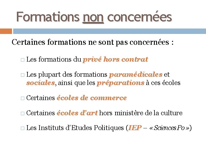 Formations non concernées Certaines formations ne sont pas concernées : � Les formations du