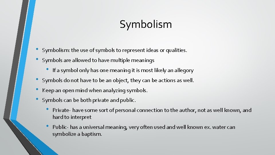 Symbolism • • Symbolism: the use of symbols to represent ideas or qualities. Symbols