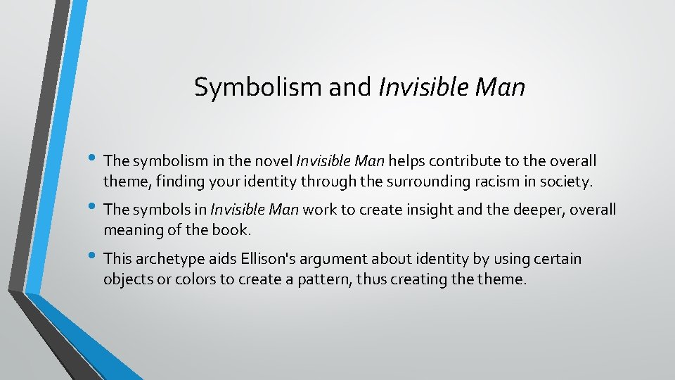 Symbolism and Invisible Man • The symbolism in the novel Invisible Man helps contribute