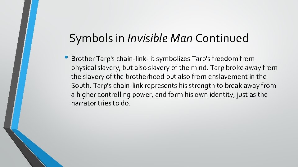 Symbols in Invisible Man Continued • Brother Tarp's chain-link- it symbolizes Tarp's freedom from