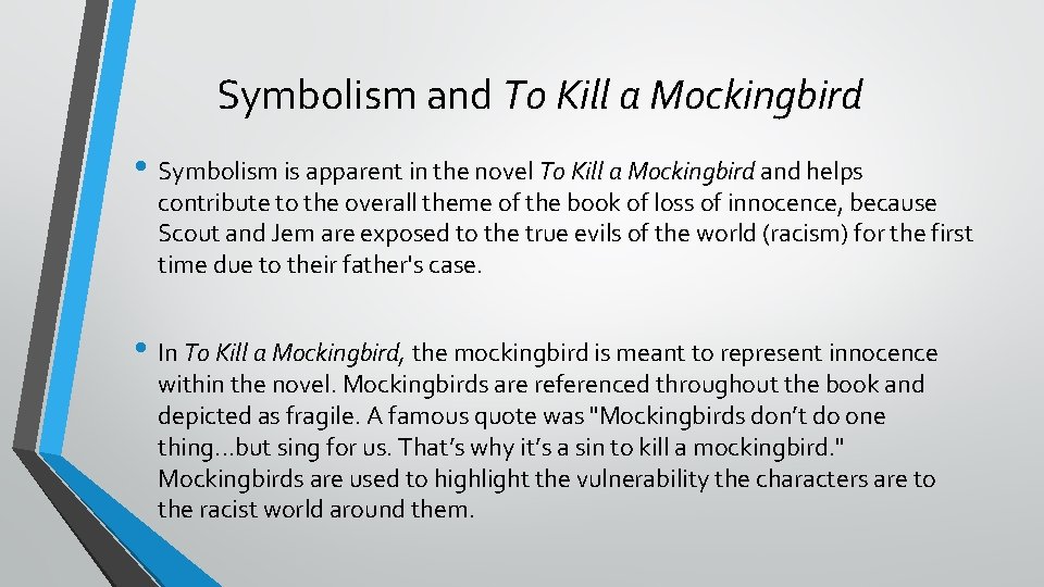 Symbolism and To Kill a Mockingbird • Symbolism is apparent in the novel To